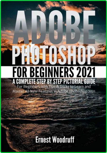 Adobe Photoshop For Beginners 2021 - A Complete Step By Step Pictorial Guide For B... B1b639d85002b8e67c1cb1549f80910b