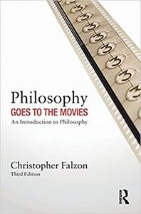 Philosophy Goes to the Movies An Introduction to Philosophy, 3rd Edition