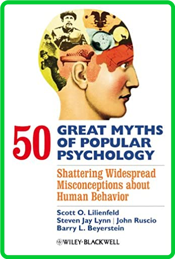 50 Great Myths of Popular Psychology by Scott O  Lilienfeld