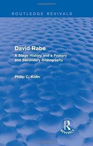 David Rabe A Stage History and a Primary and Secondary Bibliography