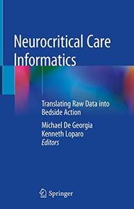 Neurocritical Care Informatics Translating Raw Data into Bedside Action 