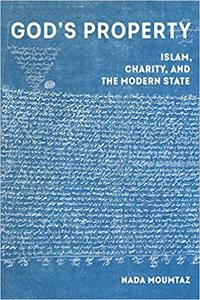 God's Property Islam, Charity, and the Modern State (Volume 3)