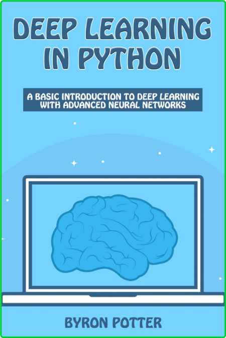 Deep Learning In Python - A basic introduction to Deep Learning with Advanced Neur...