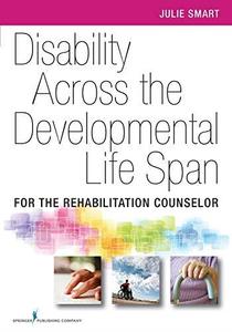 Disability Across the Developmental Life Span For the Rehabilitation Counselor