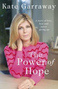 The Power Of Hope The moving no.1 bestselling memoir from TV's Kate Garraway