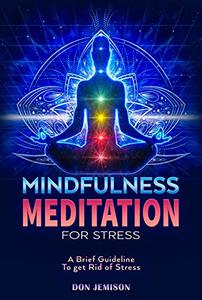 Mindfulness meditation for stress A brief guideline to get rid of stress