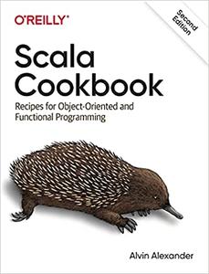 Scala Cookbook Recipes for Object-Oriented and Functional Programming, 2nd Edition