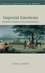 Imperial Emotions The Politics of Empathy across the British Empire