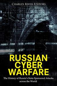 Russian Cyber Warfare The History of Russia's State-Sponsored Attacks across the World