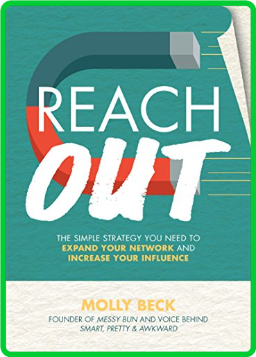 Reach Out  The Simple Strategy You Need to Expand Your NetWork and Increase Your I...