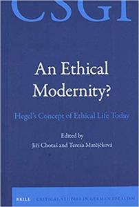 An Ethical Modernity Hegels Concept of Ethical Life Today