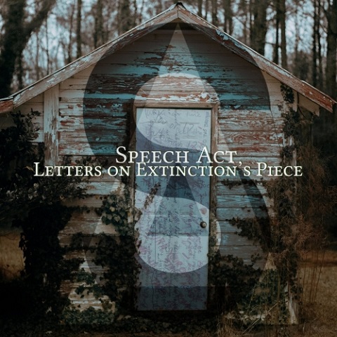 Speech Act - Letters on Extinction's Piece (2021)