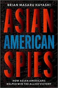 Asian American Spies How Asian Americans Helped Win the Allied Victory