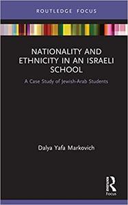 Nationality and Ethnicity in an Israeli School A Case Study of Jewish-Arab Students