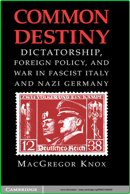 Common Destiny - Dictatorship, Foreign Policy, and War in Fascist Italy and Nazi G...
