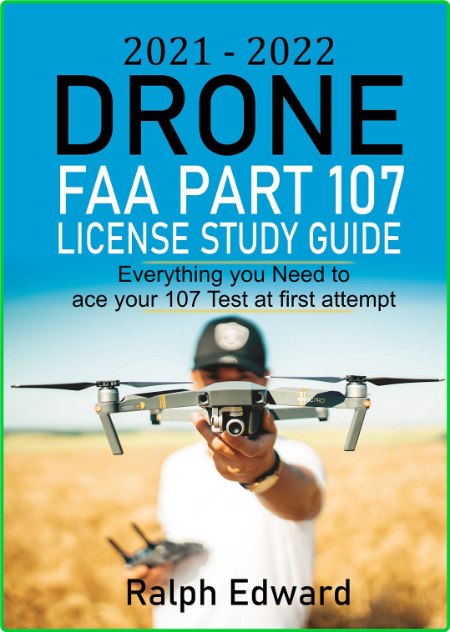 2021-2022 Drone FAA Part 107 License Study Guide - Everything You Need to ace Your...