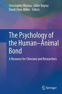 The Psychology of the Human-Animal Bond A Resource for Clinicians and Researchers 