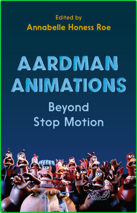 Aardman Animations - Beyond Stop-Motion 