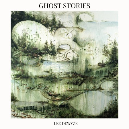 Lee DeWyze   Ghost Stories (2021)