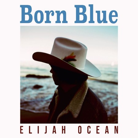 Elijah Ocean - Born Blue (2021) 