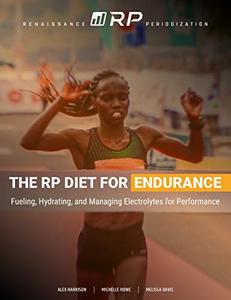 The RP Diet for Endurance Fueling, Hydrating, and Managing Electrolytes for Performance