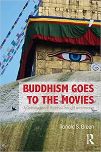Buddhism Goes to the Movies Introduction to Buddhist Thought and Practice