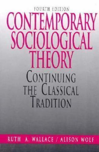Contemporary Sociological Theory Continuing the Classical Tradition (4th Edition)