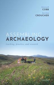 Assembling Archaeology  Teaching, Practice, and Research