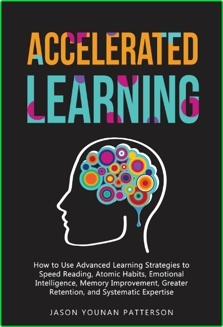 ACCELERATED LEARNING - How to Use Advanced Learning Strategies to Speed Reading, A...