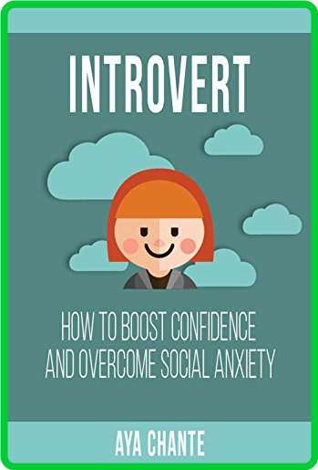 Introvert  How to Boost Confidence and Overcome Social Anxiety by Aya Chante