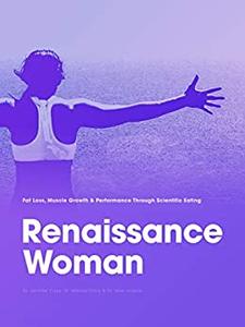 Renaissance Woman Fat Loss, Muscle Growth & Performance Through Scientific Eating