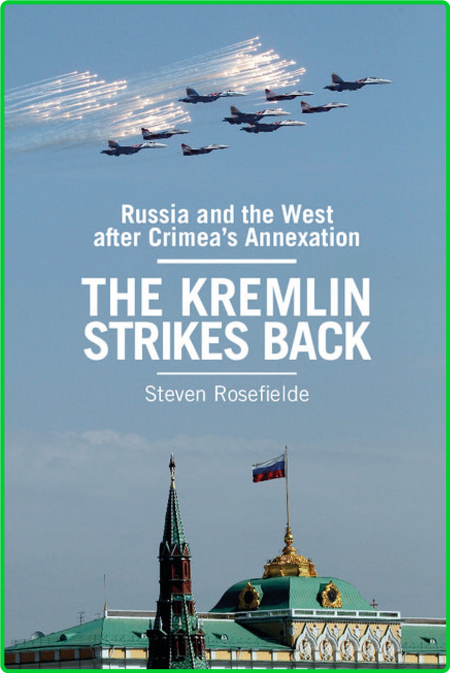 The Kremlin Strikes Back - Russia and the West After Crimea's Annexation D08a497a8d99e58b6494fed3f9c80f09