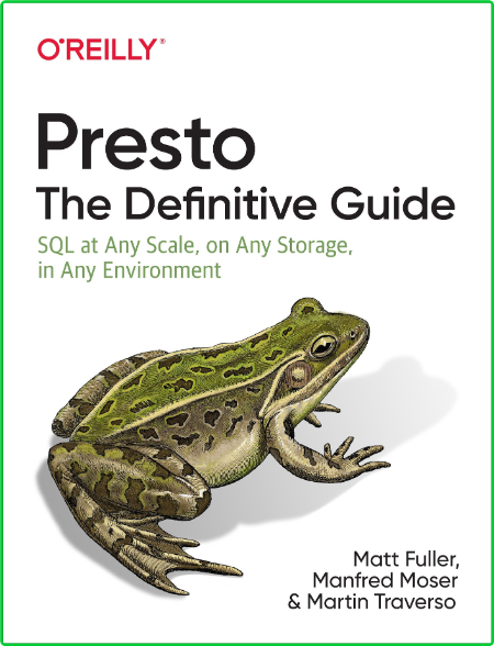 Presto - The Definitive Guide - SQL at Any Scale, On Any Storage, In Any Environment  F4acf3e960117e5c7e515e0a0d818016