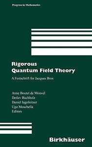 Rigorous Quantum Field Theory A Festschrift for Jacques Bros 