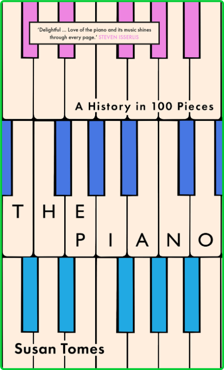 The Piano - A History in 100 Pieces D7e9db30b0d66c8e1ef57078ac39aa22