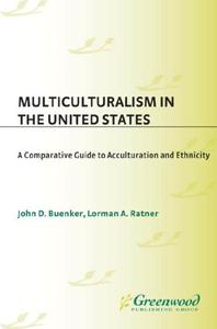 Multiculturalism in the United States A Comparative Guide to Acculturation and Ethnicity