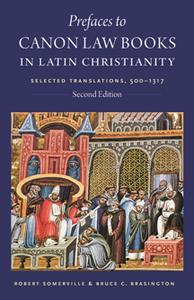Prefaces to Canon Law Books in Latin Christianity  Selected Translations, 500-1317, Second Edition