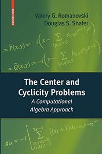 The Center and Cyclicity Problems A Computational Algebra Approach