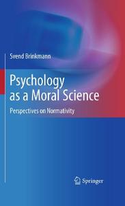 Psychology as a Moral Science Perspectives on Normativity