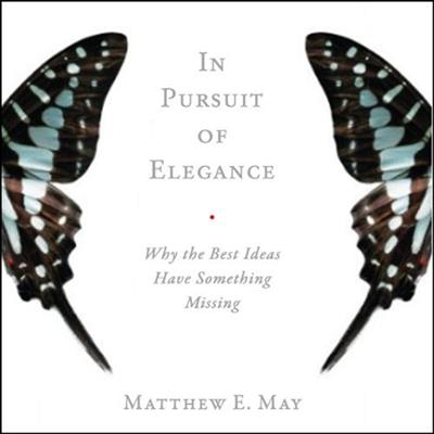 In Pursuit of Elegance Why the Best Ideas Have Something Missing [Audiobook]