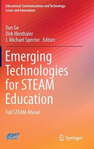 Emerging Technologies for STEAM Education Full STEAM Ahead