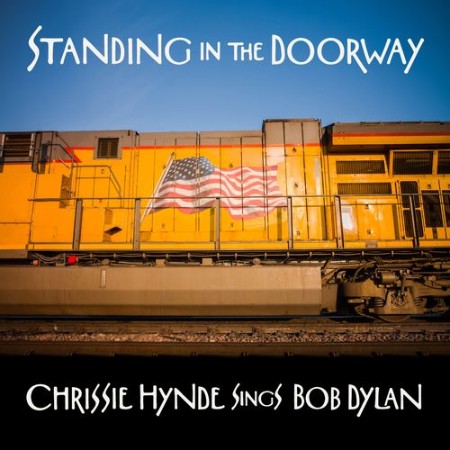 Chrissie Hynde - Standing in the Doorway Chrissie Hynde Sings Bob Dylan