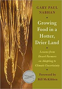 Growing Food in a Hotter, Drier Land Lessons from Desert Farmers on Adapting to Climate Uncertainty