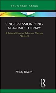 Single-Session 'One-at-a-Time' Therapy A Rational Emotive Behaviour Therapy Approach