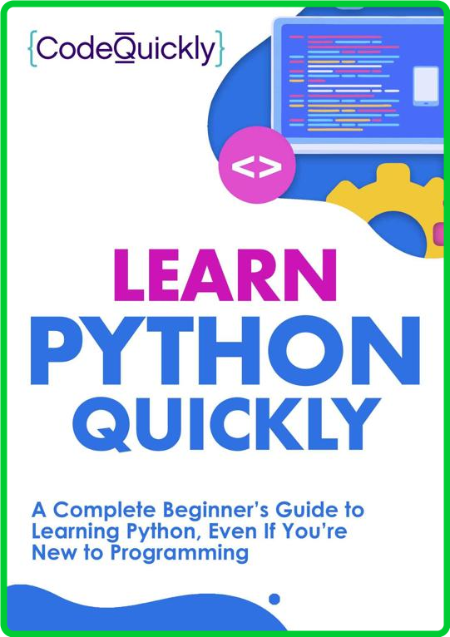 Learn Python Quickly - A Complete Beginner ' s Guide to Learning Python 98f86256cf0ac89d46a4d5e20833934c