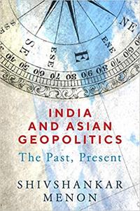 India and Asian Geopolitics The Past, Present