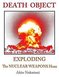 Death Object - Exploding the Nuclear Weapons Hoax