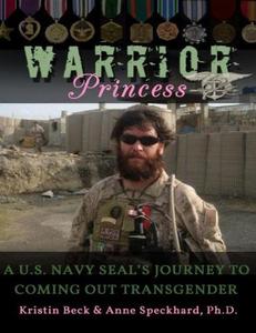 Warrior Princess A U.S. Navy Seal's Journey to Coming Out Transgender