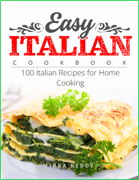 Easy Italian Cookbook - 100 Italian Recipes for Home Cooking