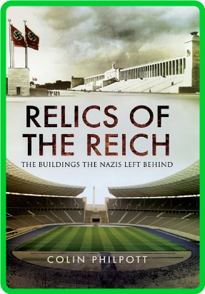 Relics of the Reich - The Buildings the Nazis Left Behind 